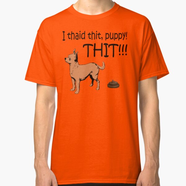 I Said Sit, Puppy! Sit! Classic T-Shirt