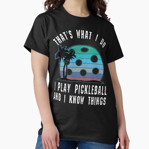 Item preview, That's What I Do I Play Pickleball And I Know Things, Funny Pickleball Pun Gift designed and sold by SakuraKuroYomi.