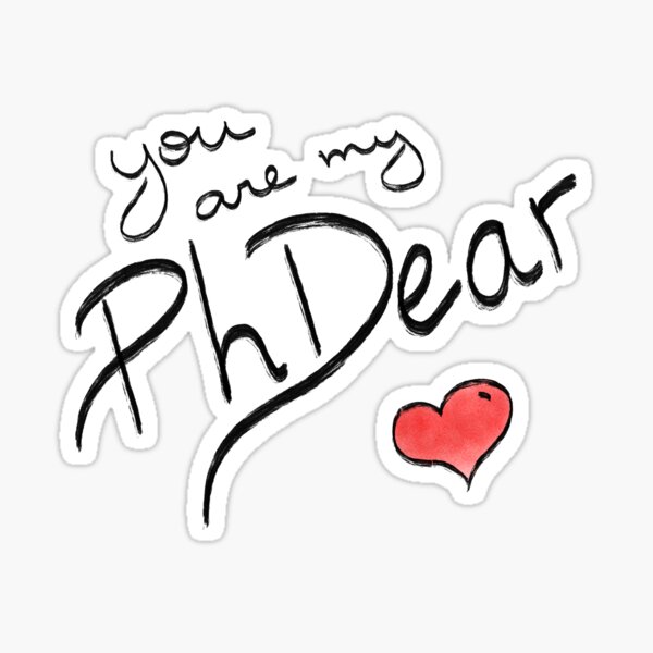 Valentine's Day for PhD students - You are my PhDear Sticker
