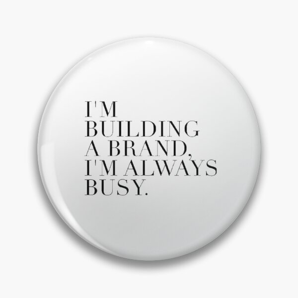 Item preview, I'm Bulding A Brand. I'm Always Busy. designed and sold by asun5.