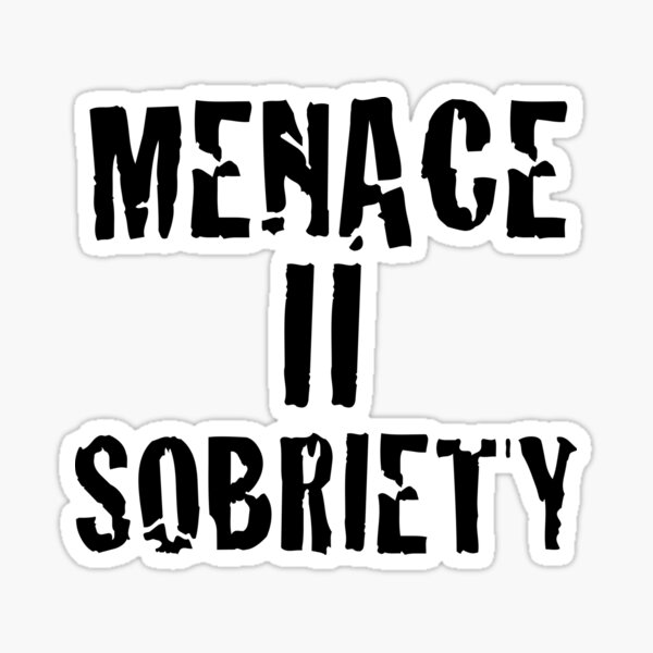 Menace II Sobriety - Parody shirt - Menace II society Sticker