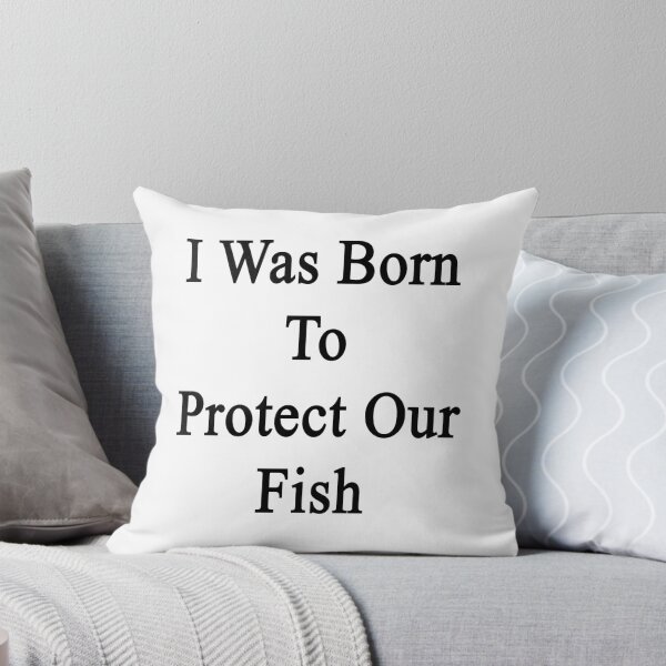 Item preview, I Was Born To Protect Our Fish  designed and sold by supernova23.