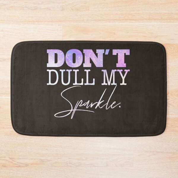 Item preview, Don't Dull My Sparkle Women's Gift designed and sold by Jake  Knifer.