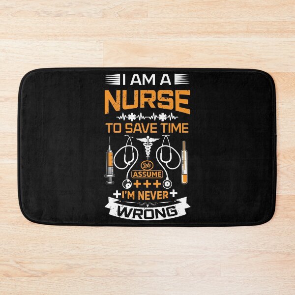 Item preview, I am a nurse, to save time let's assume I'm never wrong designed and sold by MisoraA.