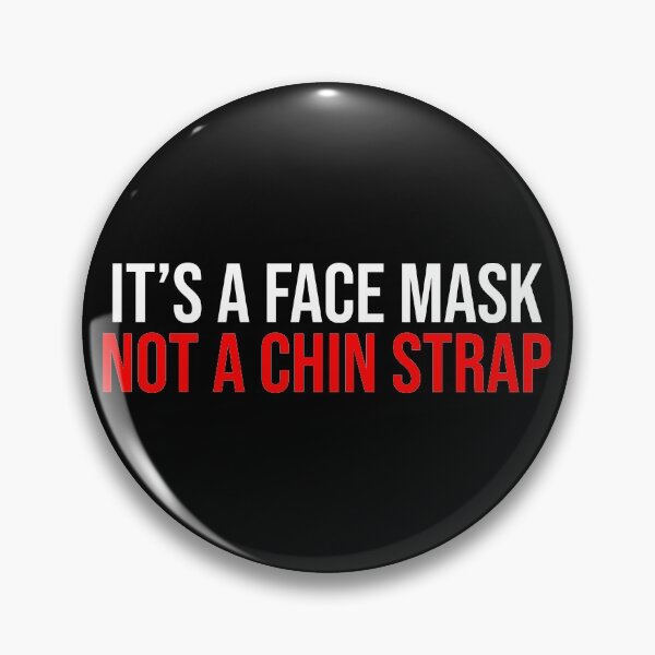 Item preview, It's A Face Mask Not A Chin Strap Funny designed and sold by Sour Soul.