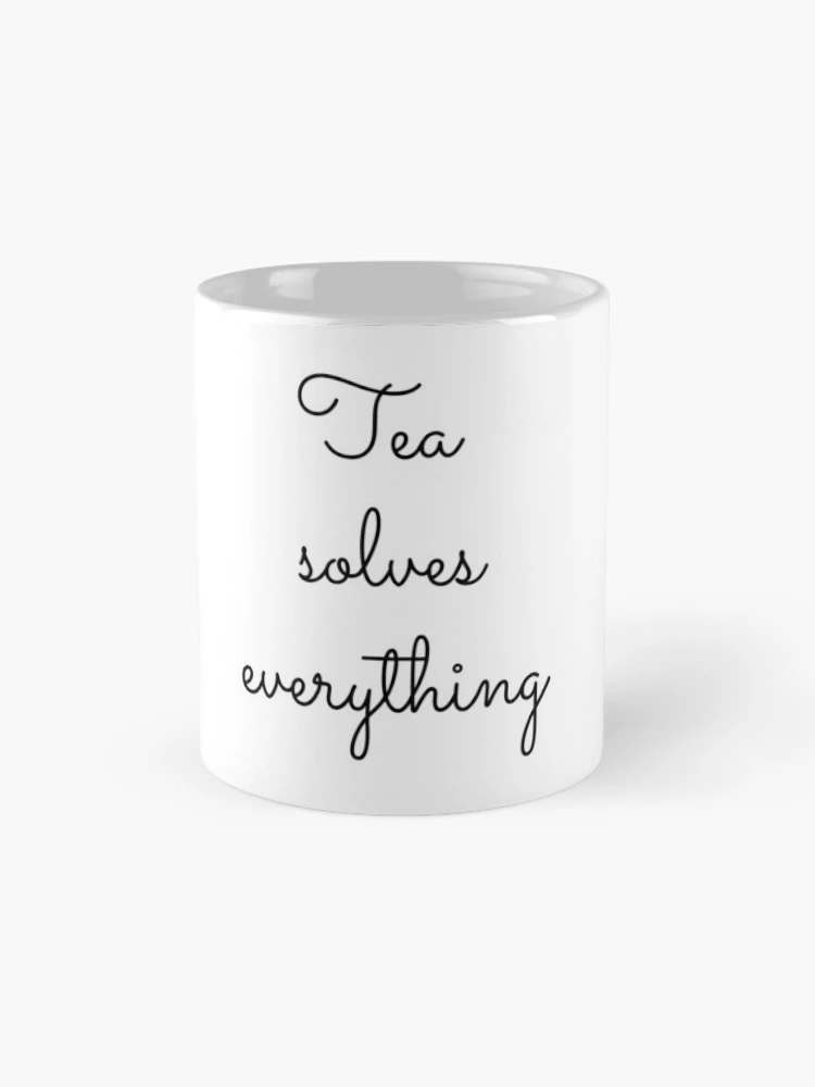 Thumbnail 4 of 6, Coffee Mug, Tea solves everything 2 designed and sold by OneCreativeLab.