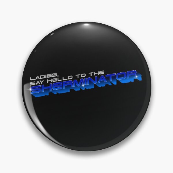 Item preview, "Ladies, Say Hello To The SHERMINATOR" - Black Background designed and sold by Arko  Ranger.