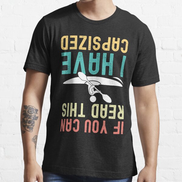 If You Can Read This I Have Capsized Essential T-Shirt