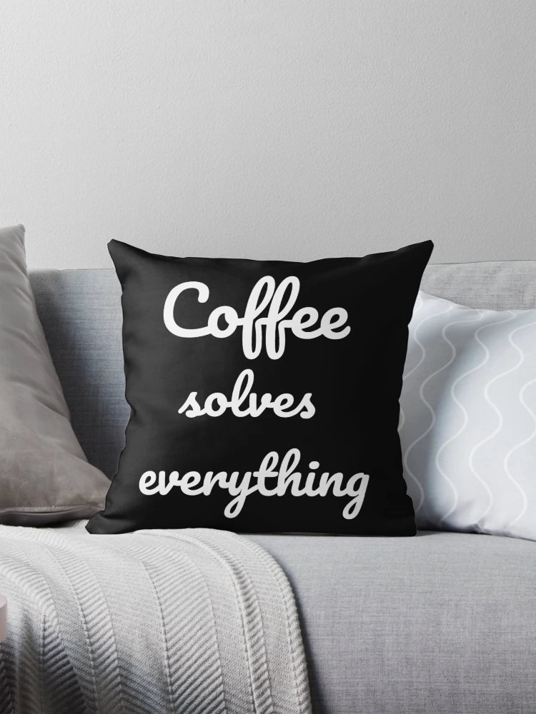 Thumbnail 1 of 4, Pillow, Coffee solves everything designed and sold by OneCreativeLab.