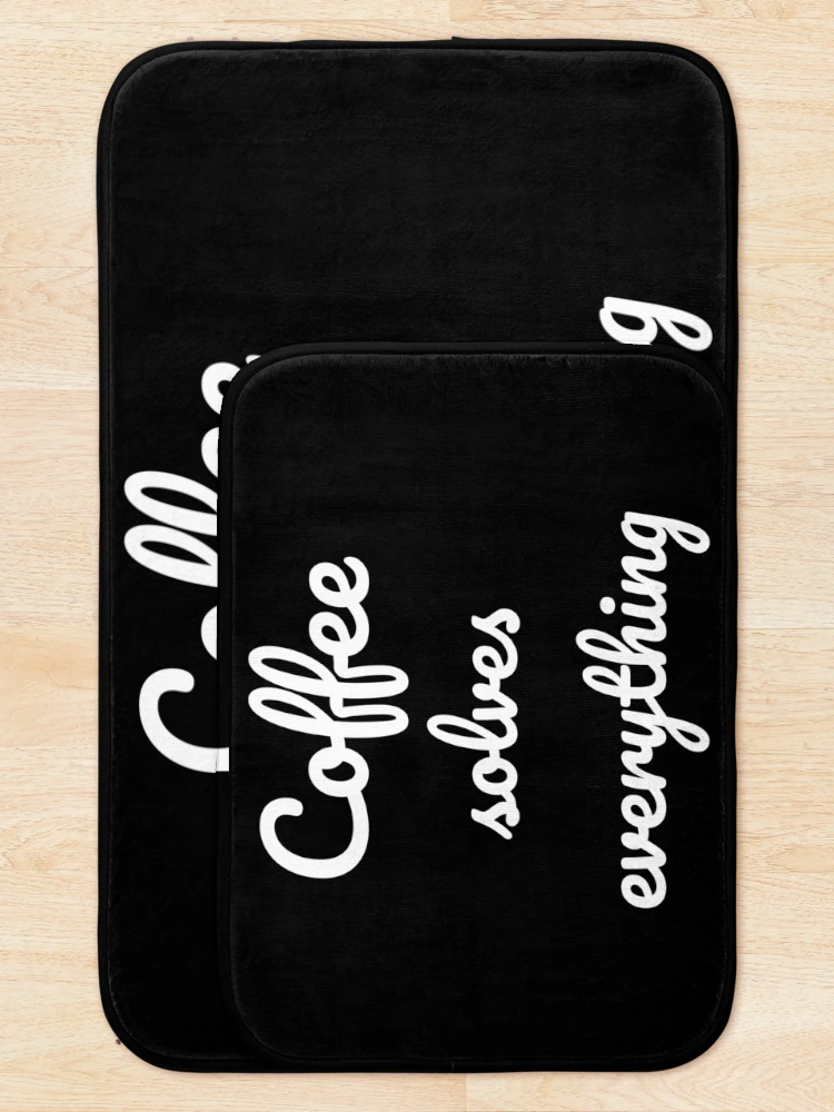Thumbnail 5 of 6, Bath Mat, Coffee solves everything designed and sold by OneCreativeLab.