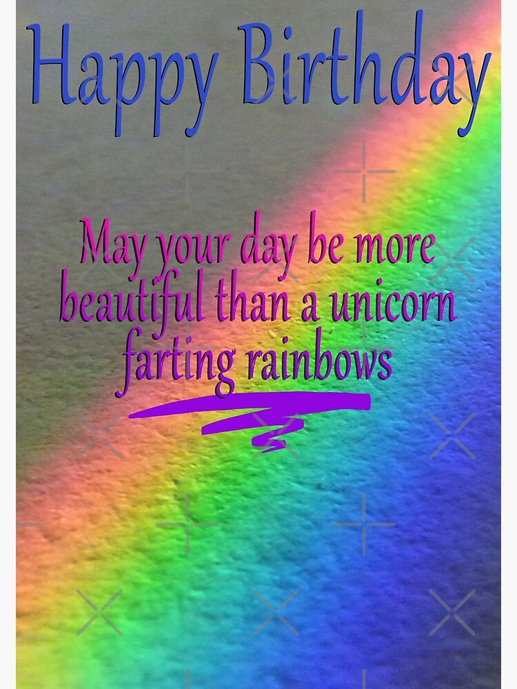 May Your Day Be More Beautiful Than A Unicorn Farting Rainbows Photographic Print By