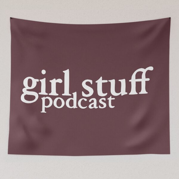 Item preview, girl stuff podcast designed and sold by melinasauermann.