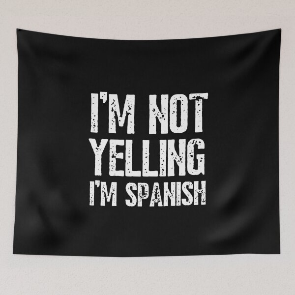 Item preview, I'm Not Yelling, I'm Spanish Funny Spain Pride designed and sold by happinestSHOP.