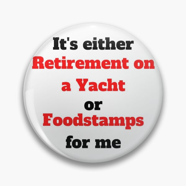 Item preview, It's either Retirement on a Yacht or Foodstamps for me - WSB Reddit Meme Design designed and sold by Beyond  Perception.