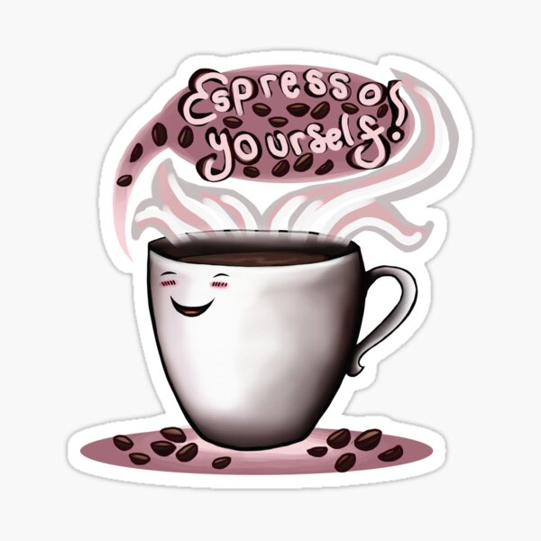Espresso Yourself! Sticker