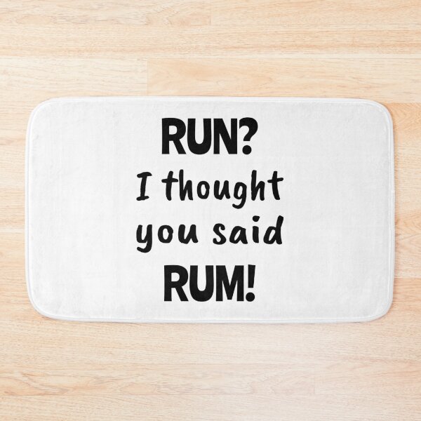 Item preview, Run? I thought you said Rum!, Funny quote, Sedentary, Drink, Runner designed and sold by cyhdesign.