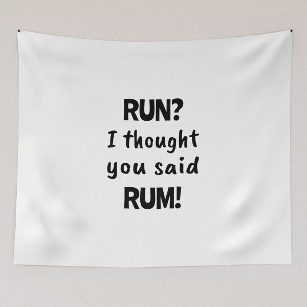 Item preview, Run? I thought you said Rum!, Funny quote, Sedentary, Drink, Runner designed and sold by cyhdesign.