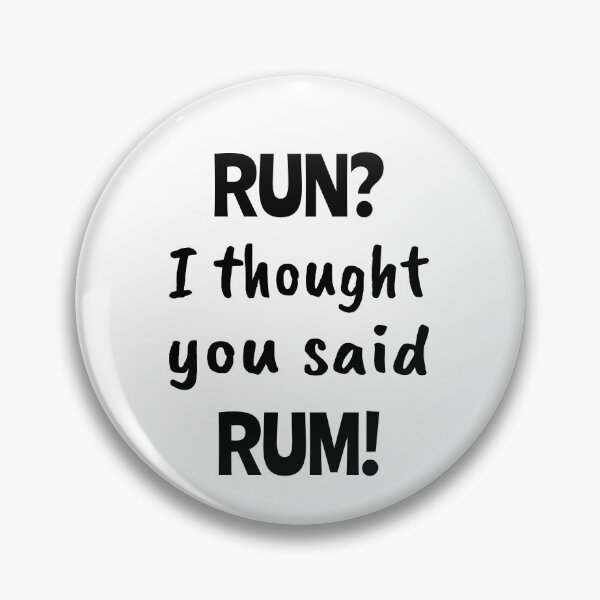 Item preview, Run? I thought you said Rum!, Funny quote, Sedentary, Drink, Runner designed and sold by cyhdesign.