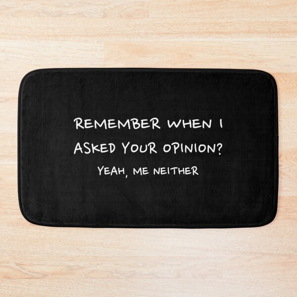 Item preview, Remember when I asked your opinion?, Sarcasm quote, Ironic designed and sold by cyhdesign.
