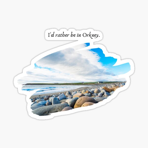 Item preview, Orkney Islands, Scotland ~ "I'd rather be in Orkney." designed and sold by Orkneyology.