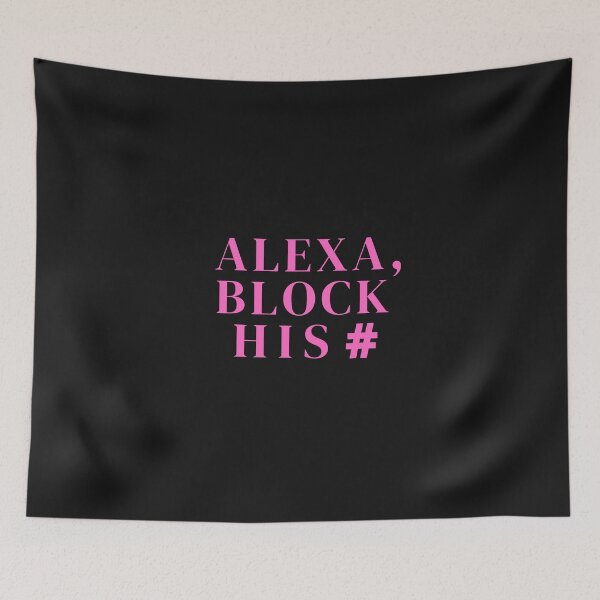 Item preview, Alexa, block his #, boyfriends, x-husbands, rue, amazon, music, number, nerd, funny, cute,  designed and sold by prteacool.