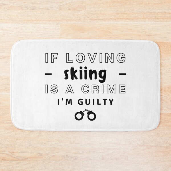 Item preview, If loving skiing If loving is a crime I'm guilty. designed and sold by TheGreenGoat.