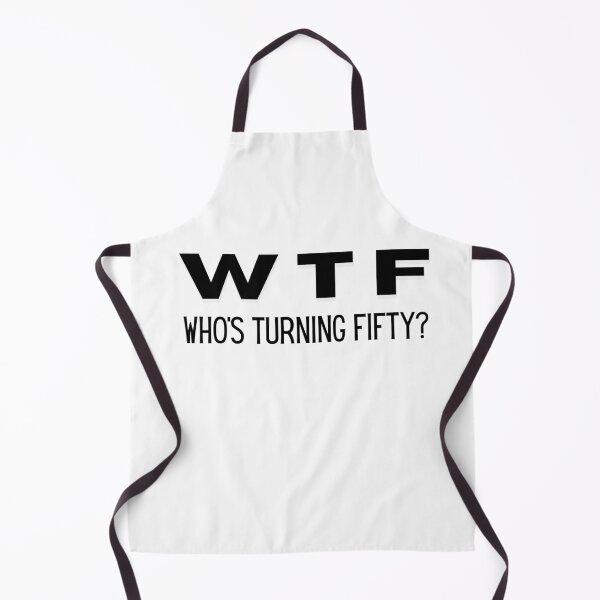 Item preview, W T F WHO'S TURNING FIFTY designed and sold by Yasdey Rojas.