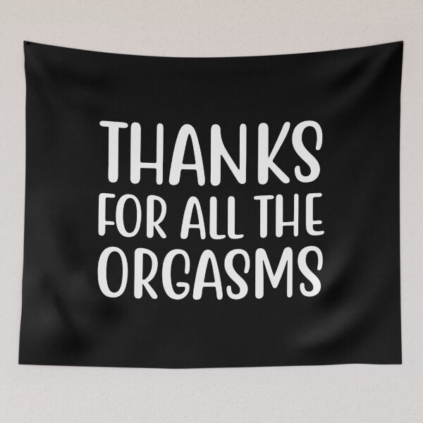 Item preview, Thanks For All The Orgasms Funny Gift designed and sold by mographicdesign.
