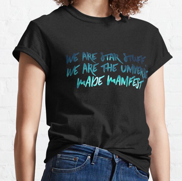 We Are Star Stuff | Babylon 5 Delenn Quote Classic T-Shirt