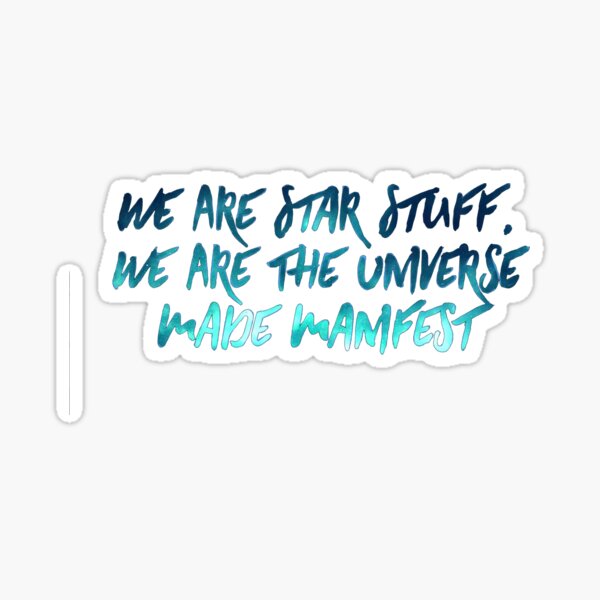 We Are Star Stuff | Babylon 5 Delenn Quote Sticker
