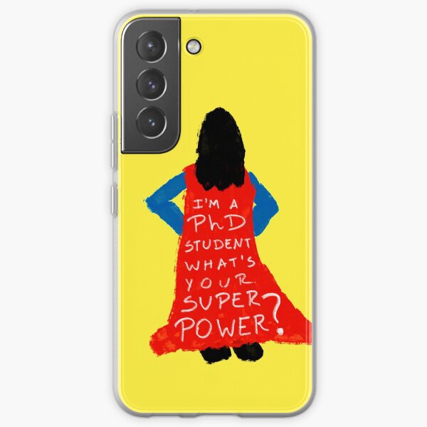I'm a PhD Student - what's your superpower? Samsung Galaxy Soft Case