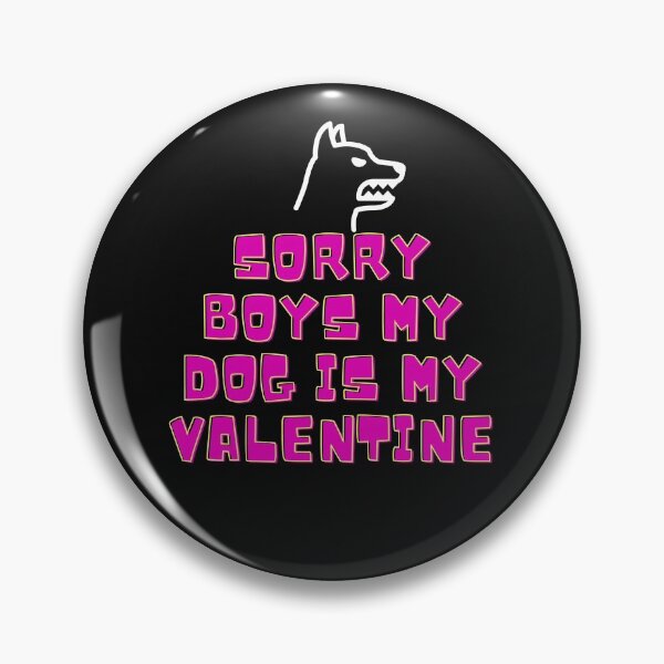 Item preview, dog is my valentines,Sorry boys my dog is my valentine,Dog funny,dog cool,Dog Fan, Gift Dog Fan,sorry guys, my dog is my valentine designed and sold by loveboss.