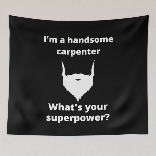 Item preview, I'm A Handsome Carpenter Whats Your Superpower Bearded Carpenter designed and sold by Johan Liebert.