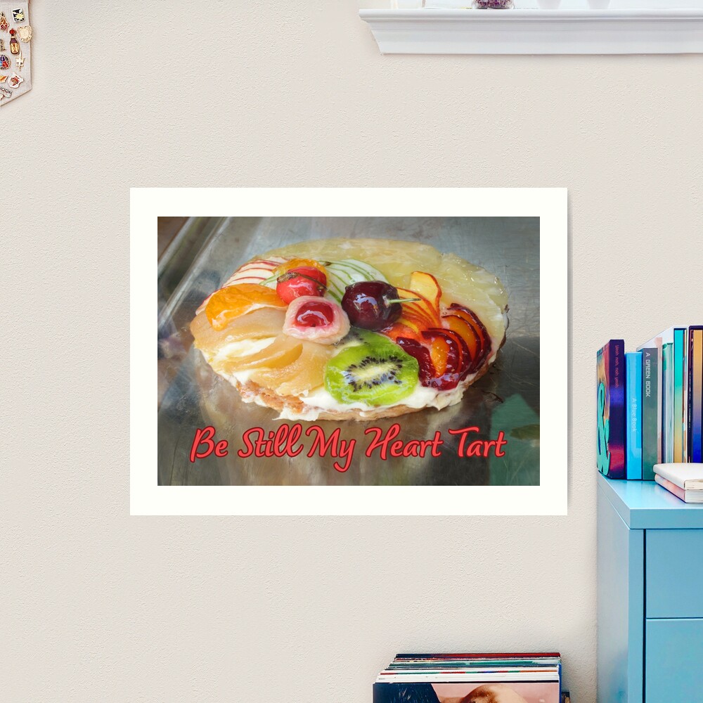 Be Still My Heart Tart. Art Print