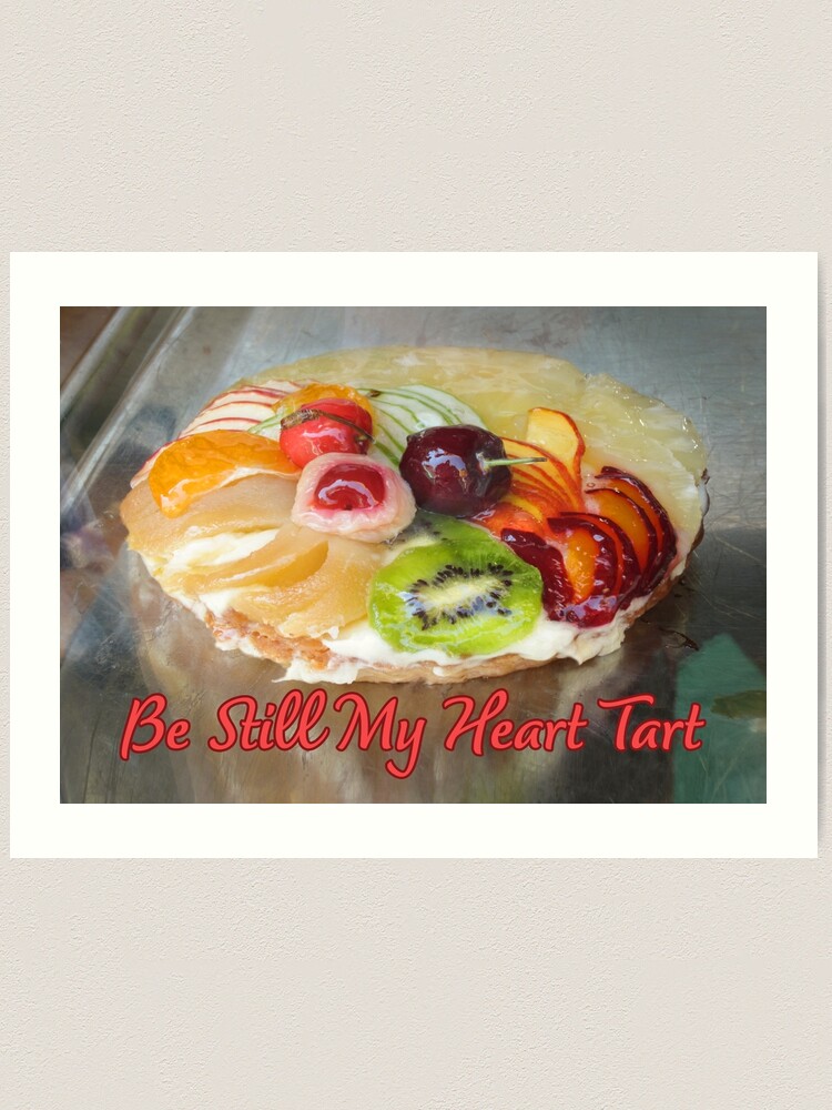 Alternate view of Be Still My Heart Tart. Art Print