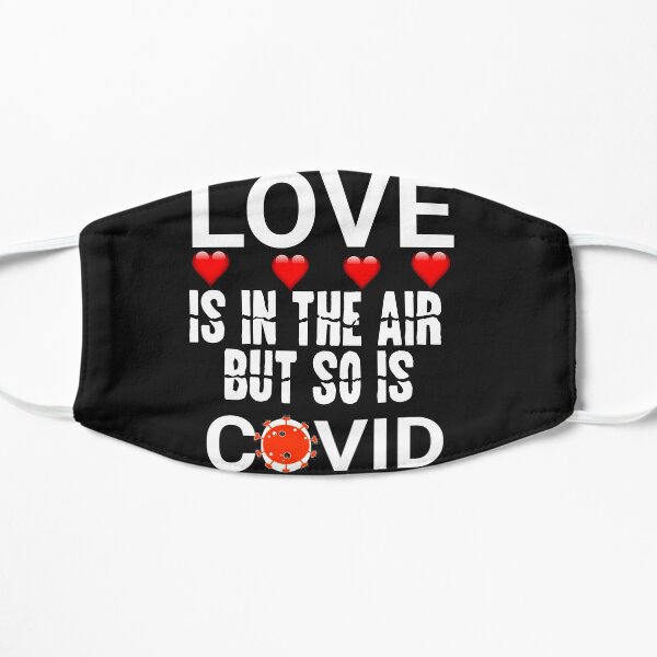Love is in the air but so is COVID Flat Mask