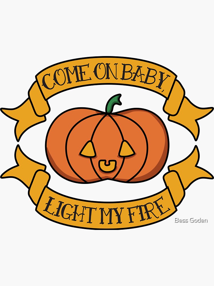 Come on Baby Light My Fire - Cute/Kawaii/Baby Pumpkin Jack-o-lantern - The  Doors Parody Sticker for Sale by Bess Goden