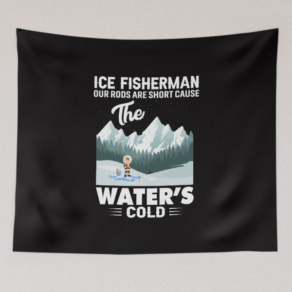 Item preview, ICE FISHERMEN OUR RODS ARE SHORT CAUSE THE WATER'S COLD COLLECTION designed and sold by JRM Tees & More Store.