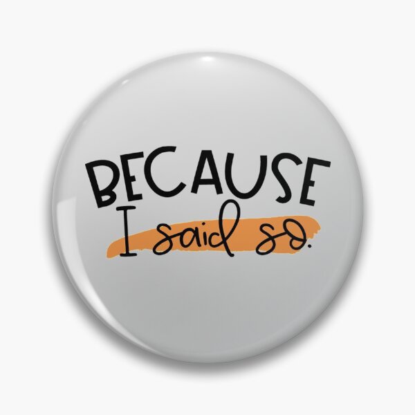 Item preview, Because I said so. designed and sold by thepetcellar.