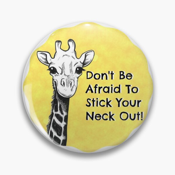Item preview, Inspirational Giraffe Don't Be Afraid To Stick Your Neck Out designed and sold by TheButtonCrew.