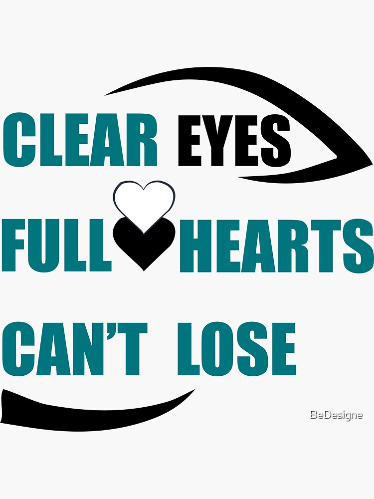 "CLEAR EYES , FULL HEARTS " Sticker for Sale by BeDesigne Redbubble