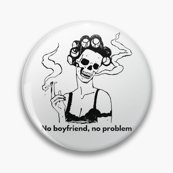 Item preview, No boyfriend, no problem designed and sold by MyLucidDreams.