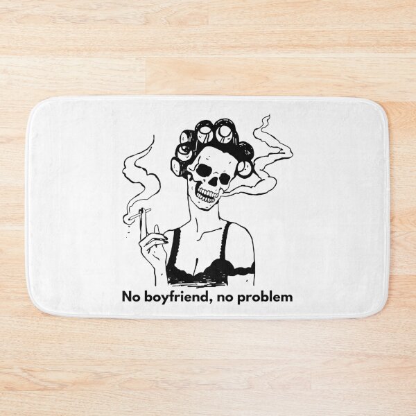Item preview, No boyfriend, no problem designed and sold by MyLucidDreams.