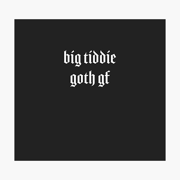 Big Tiddie Goth Gf Big Titty Goth Girlfriend Internet Meme