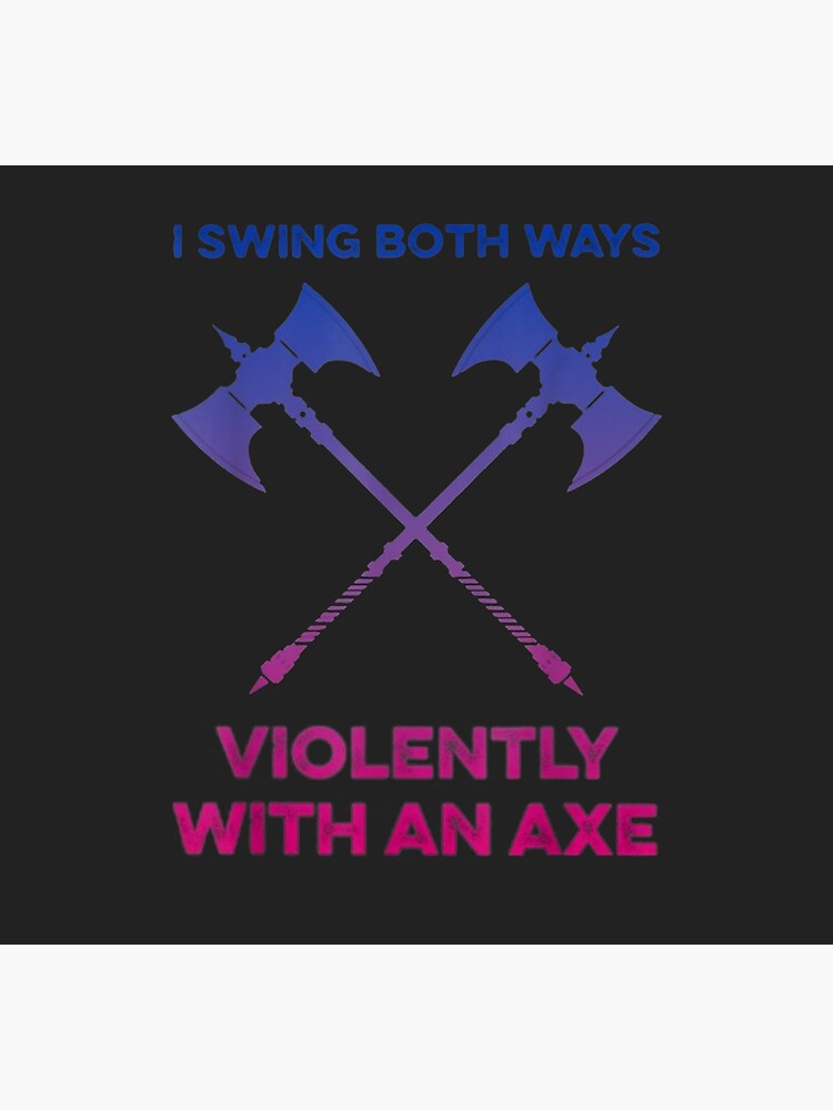 "LGBT I Swing Both Ways Violently With An Axe LGBT Gay Pride" Poster by