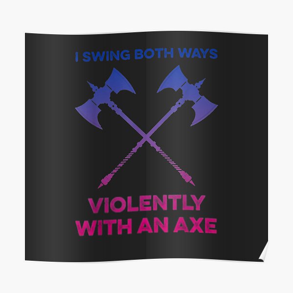 "LGBT I Swing Both Ways Violently With An Axe LGBT Gay Pride" Poster by