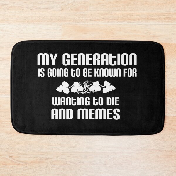 Item preview, Funny Dark Memes Humor Generation Quote  designed and sold by sillyquestions.