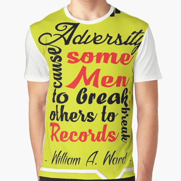 Adversity cause some men to break; others to break records. | Graphic  T-Shirt