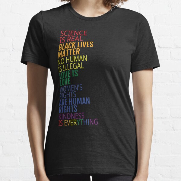 Kindness Is Everything Science Is Real Love Is Love Tee Essential T-Shirt