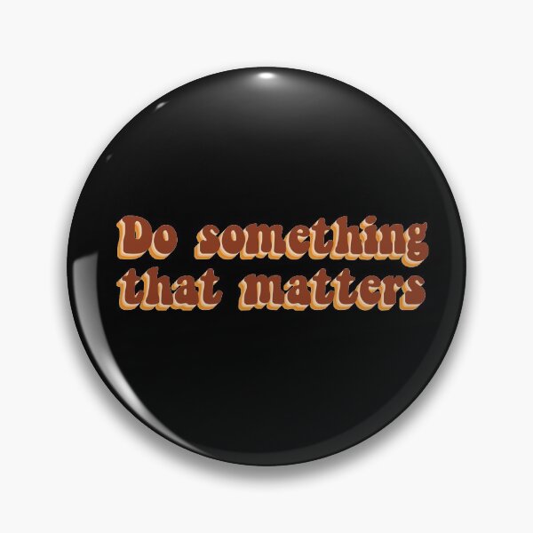 Item preview, Do something that matters retro 1970s style designed and sold by RoguePixel.